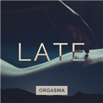 Orgasma Late